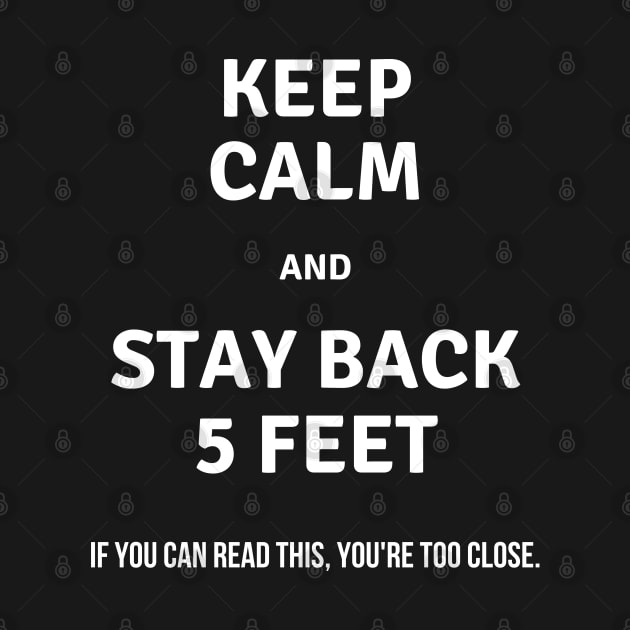 Keep Calm and Stay Back 5 Feet Warning by busines_night