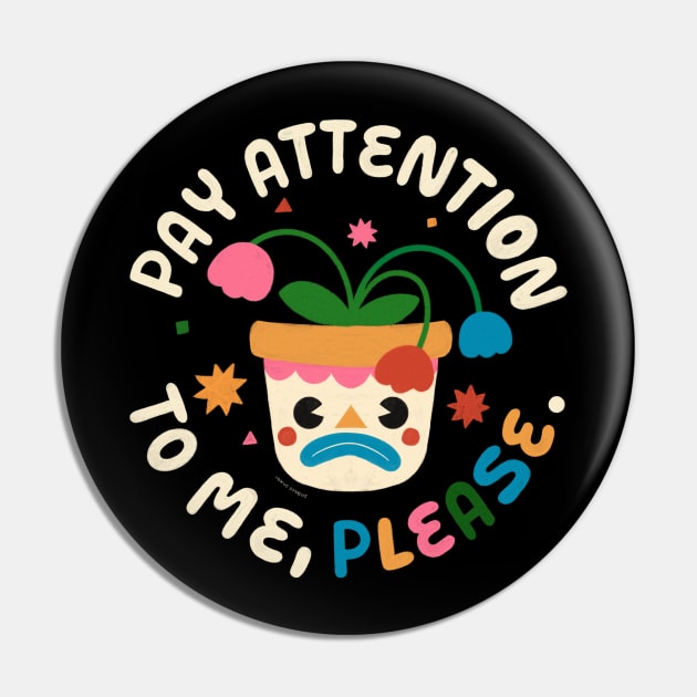 Pay Attention To Me, Please Pin by Inkus Dingus