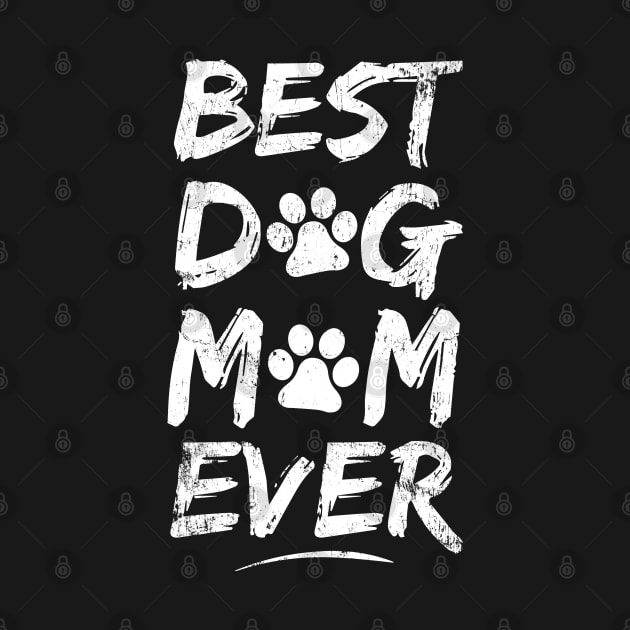 Best Dog Mom Ever - Dog Lover Puppy Cute Mom Mother Gift Idea by PugSwagClothing