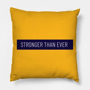 STRONGER THAN EVER Pillow