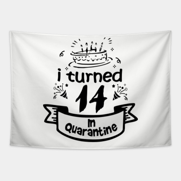 14th Birthday For Gift Idea In Quarantine 2020 14th Birthday Tapestry Teepublic