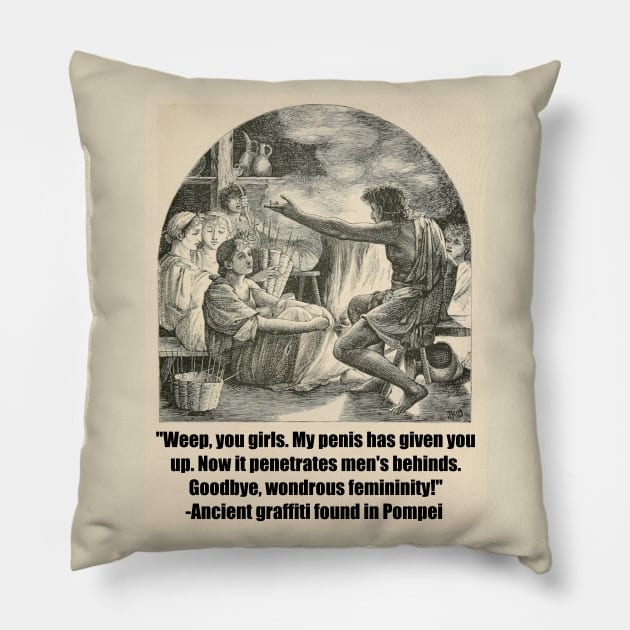 Weep, you girls! Pillow by Pop Up Interviews