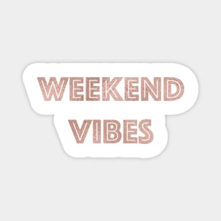 Weekend Vibes - rose gold quote Magnet