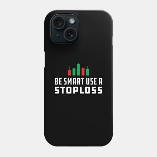 Trader - Be Smart Use Stoploss Phone Case