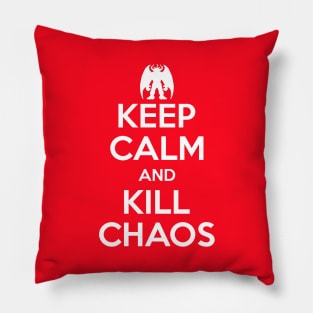 Keep Calm And Kill Chaos Pillow