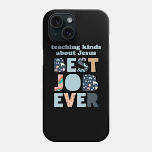 Teaching Kinds About Jesus Best Job Ever, Stylish Tee Statement Collection Phone Case