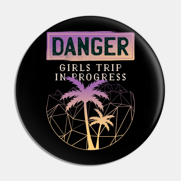 Danger! Girls trip in progress Pin by ShirtsBarn