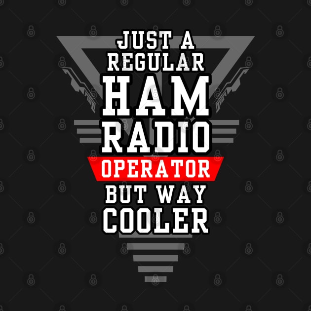 Regular but Cooler Ham Radio Operator by tatzkirosales-shirt-store