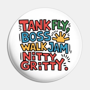 Tank Fly Boss Walk Jam Nitty Gritty Pin