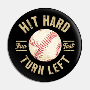 Hit Hard Run Fast Turn Left Pin