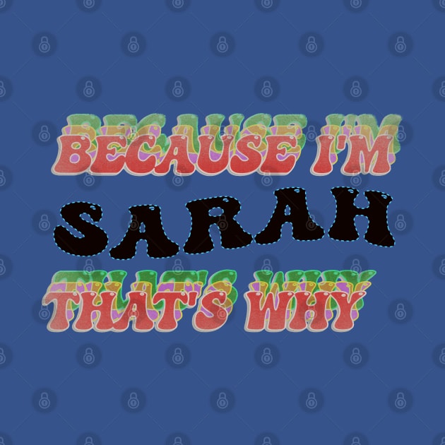 BECAUSE I AM SARAH - THAT'S WHY by elSALMA