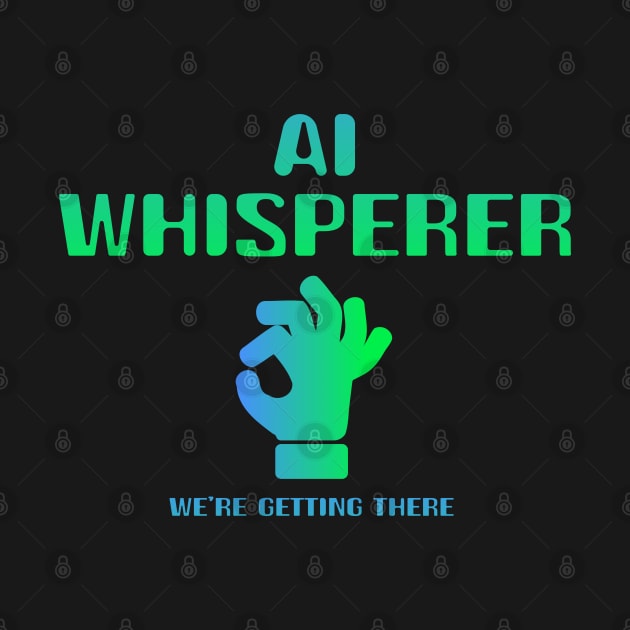 AI Whisperer - We're getting there by susanne.haewss@googlemail.com