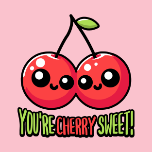 You're Cherry Sweet! Cute Cherry Pun Cartoon T-Shirt