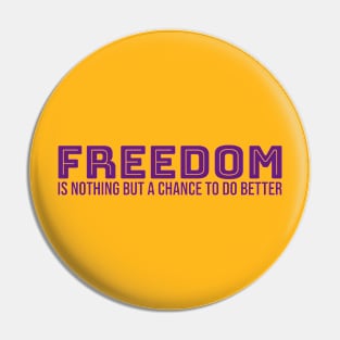 Freedom is Nothing Pin