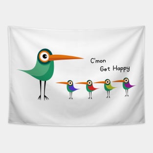 C'mon Get Happy Funny Birds Cool Tapestry