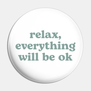 Relax everything will be OK Pin