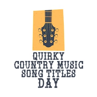 27th March - Quirky Country Music Song Titles Day T-Shirt