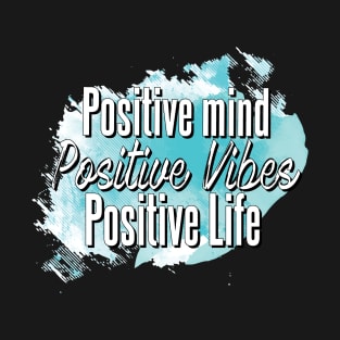 POSITIVE MIND POSITIVE VIBES POSITIVE MIND T-Shirt