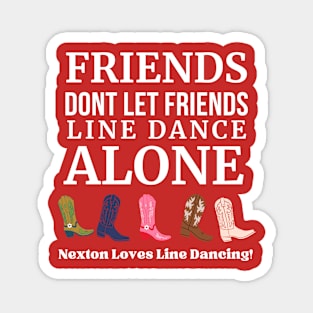 Nexton Friends Don't Let Friends Line Dance Alone Magnet