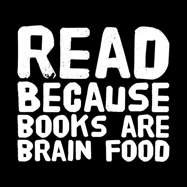 Read because books are brain food by captainmood