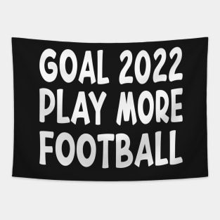 Goal 2022 Play More Football Funny American Quote Design Tapestry