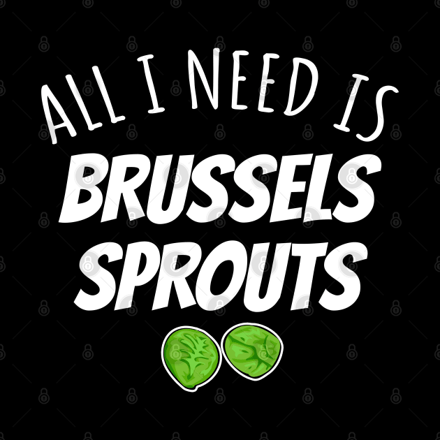 All I Need Is Brussels Sprouts by LunaMay