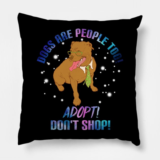 Dogs Are People Too T-Shirt For Dog Lovers Pitbull Pillow by TeeAbe