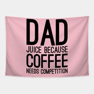 Dad juice because coffee needs compilation Tapestry