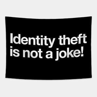 Identity theft is not a joke! Tapestry