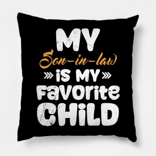 My son in law is my favorite child for mother in law Funny Pillow