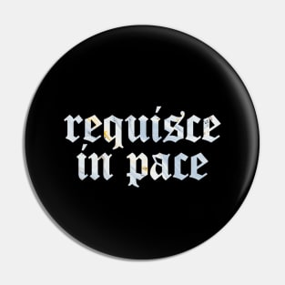 Requiesce in Pace - Rest in Peace Pin