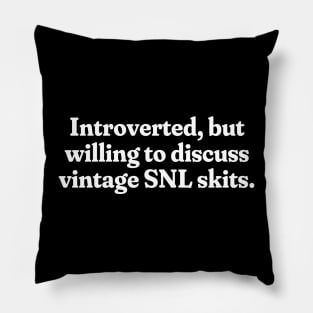 Introverted, but willing to discuss vintage SNL skits. Pillow