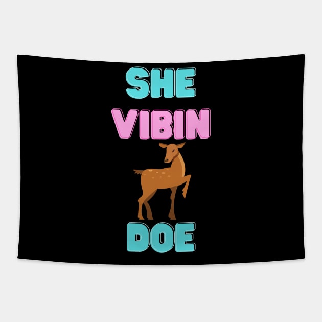 She Vibin Doe Tapestry by BearsAreToys Official Merch