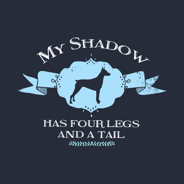 My Doberman Shadow by You Had Me At Woof