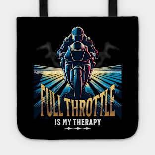 Full Throttle Is My Therapy Motorcycle Racing Drag Racing Street Racing Motorsports Tote