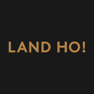 Land Ho! T-Shirt