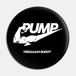 PUMP Yeah Buddy! Pin