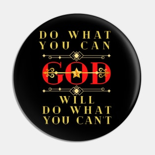 DO WHAT YOU CAN GOD WILL DO WHAT YOU CAN’T Pin