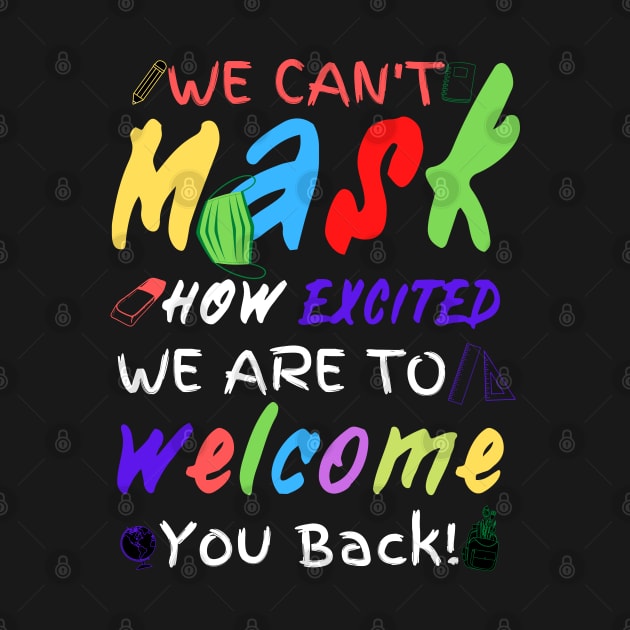 We Can’t Mask How Excited We Are To Welcome You Back To School, Teacher Back To School Gift by JustBeSatisfied