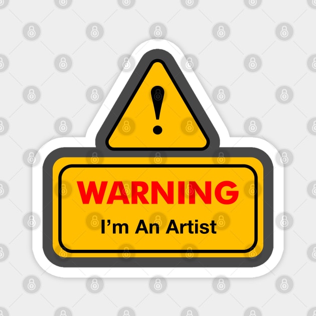 Warning I'm an artist Magnet by KayBar27