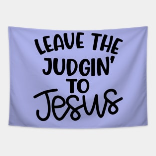 Leave The Judgin' To Jesus Christian Faith Mom Funny Tapestry