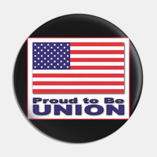 Proud To Be Union Pin