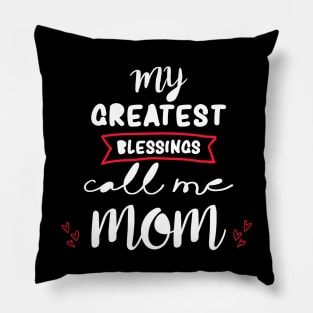 My greatest blessings call me mom Pillow