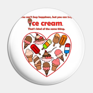 Can't Buy Happiness, Buy Ice Cream Pin