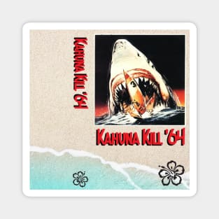 Kahuna Kill 64 Magnet