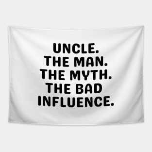 Uncle Shirt, Crazy Uncle Shirt, Funny Gift for Uncle, Best Uncle Ever, Uncle The Man The Myth The Bad Influence, New Uncle Tee, UNCLES TEE Tapestry