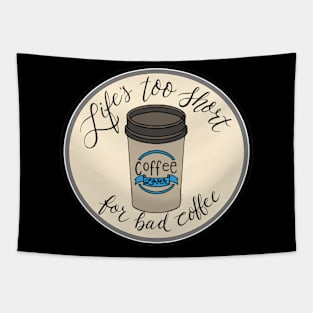 Life’s too short for bad coffee Tapestry