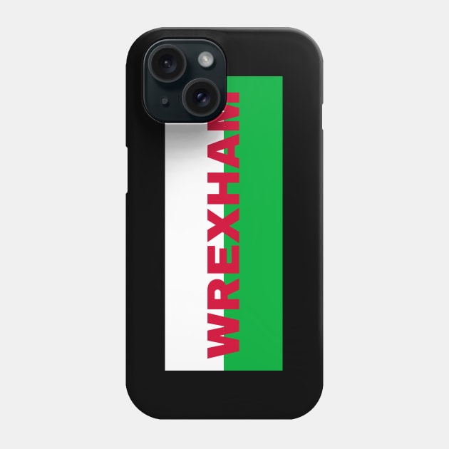 Wrexham City in Wales Flag Phone Case by aybe7elf