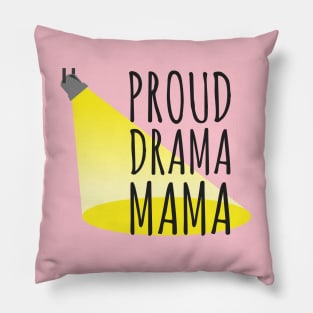 Proud Drama Mama Design for Stage Moms Pillow