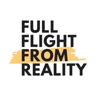 Full Flight From Reality  - Sober Gifts Men Women T-Shirt